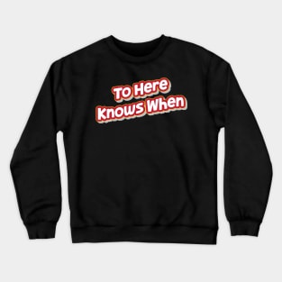 To Here Knows When (My Bloody Valentine) Crewneck Sweatshirt